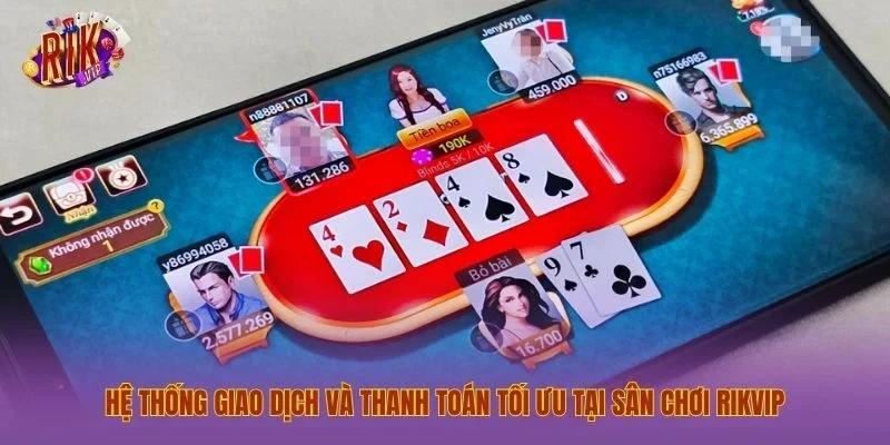 Hệ thống giao dịch và thanh toán tối ưu tại sân chơi Rikvip